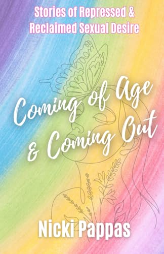 Coming of Age and Coming Out: Stories of Repressed and Reclaimed Sexual Desire cover image
