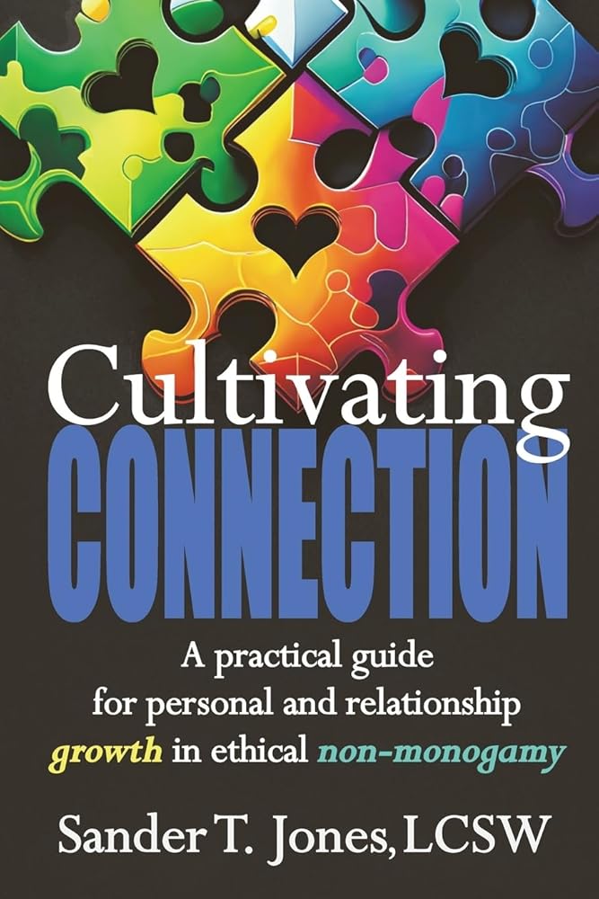 Cultivating Connection: a practical guide for personal and relationship growth in ethical non-monogamy cover image