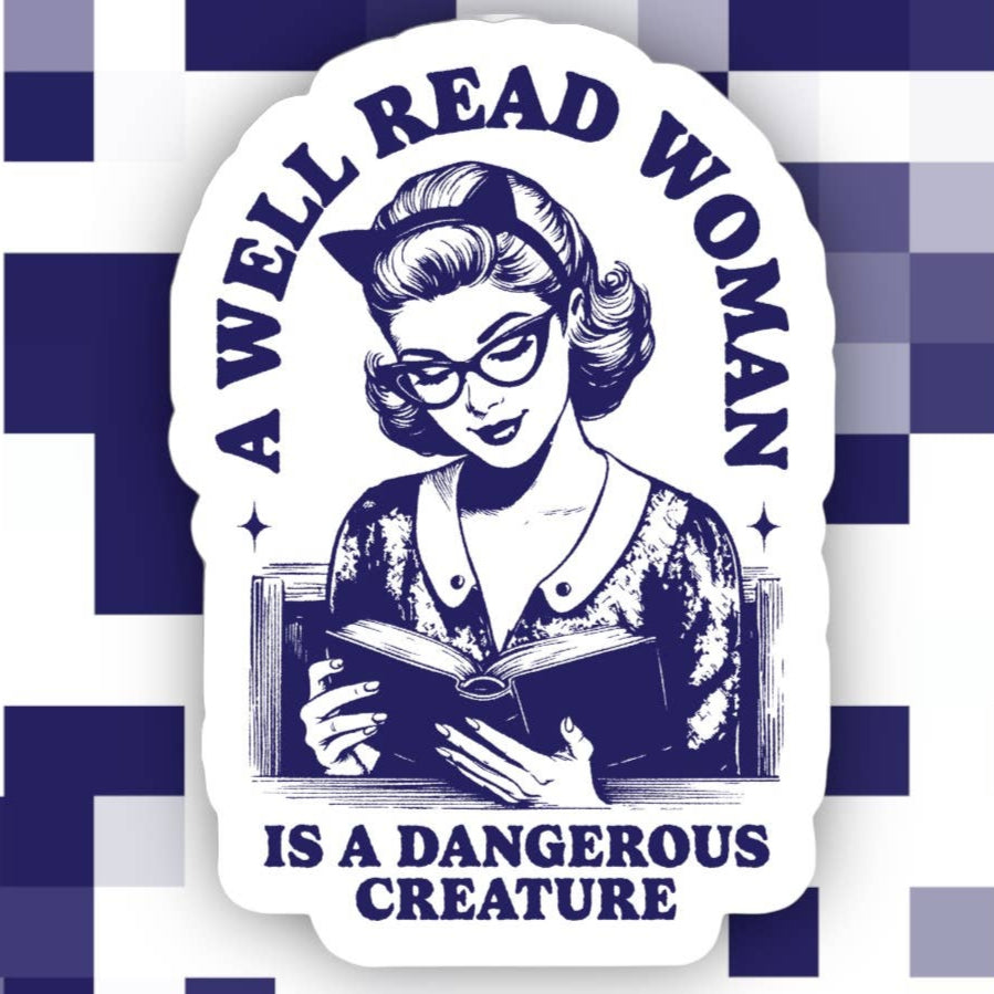 A Well Read Woman Is A Dangerous Creature Sticker
