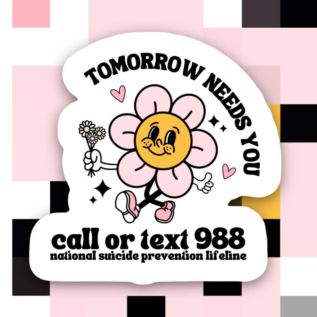 Tomorrow Needs You, Call or Text 988 Sticker