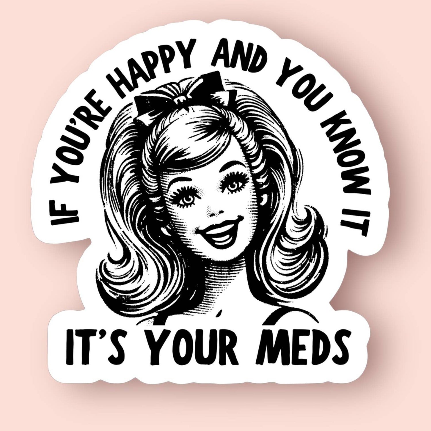If You're Happy and You Know It, It's Your Meds Sticker
