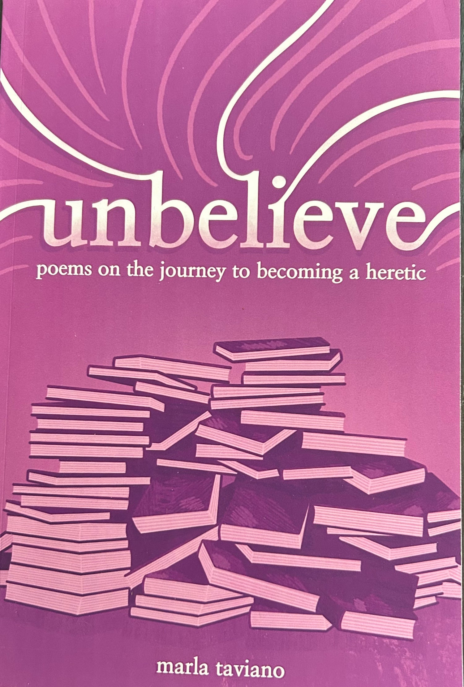Unbelieve: Poems on the Journey to Becoming a Heretic (Signed Copy)
