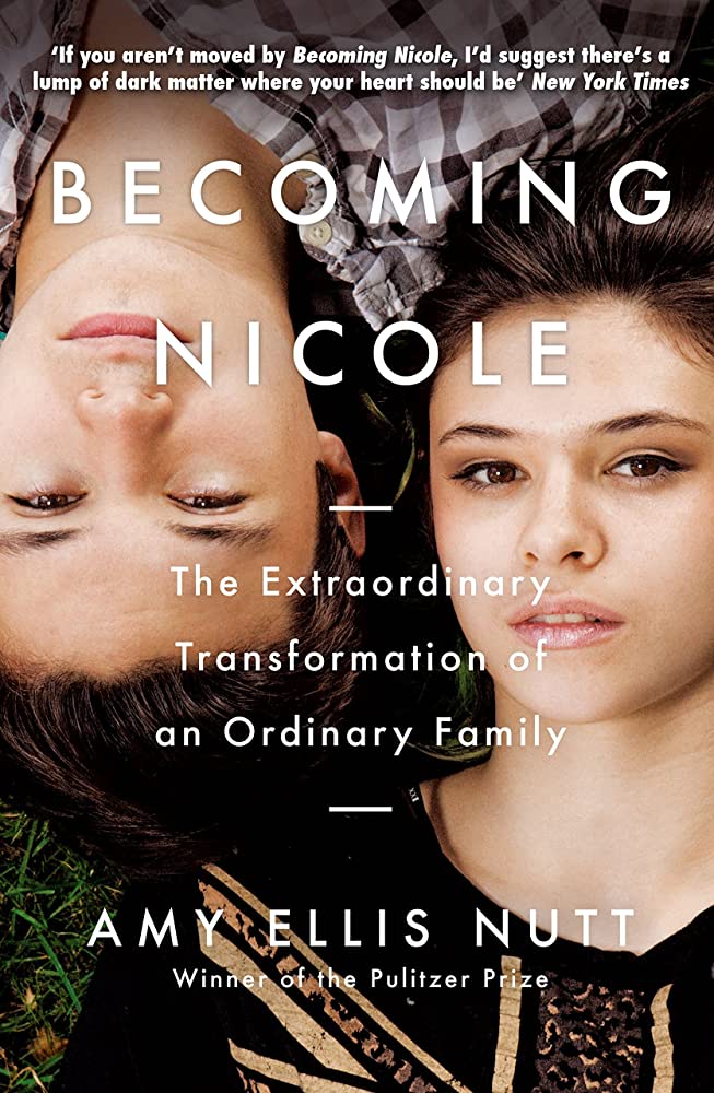 Becoming Nicole: The Transformation of an American Family
