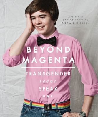 Beyond Magenta: Transgender and Nonbinary Teens Speak Out