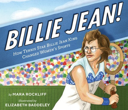 Billie Jean!: How Tennis Star Billie Jean King Changed Women's Sports