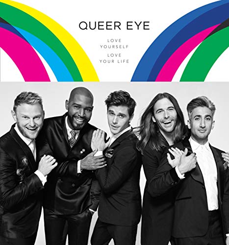 Queer Eye:  Love Yourself.  Love Your Life.