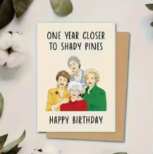 One Year Closer to Shady Pines Birthday Card
