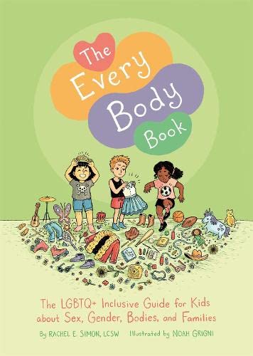 The Every Body Book: The LGBTQ+ Inclusive Guide for Kids about Sex, Gender, Bodies, and Families