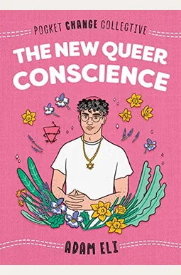 The New Queer Conscience (Pocket Change Collective)