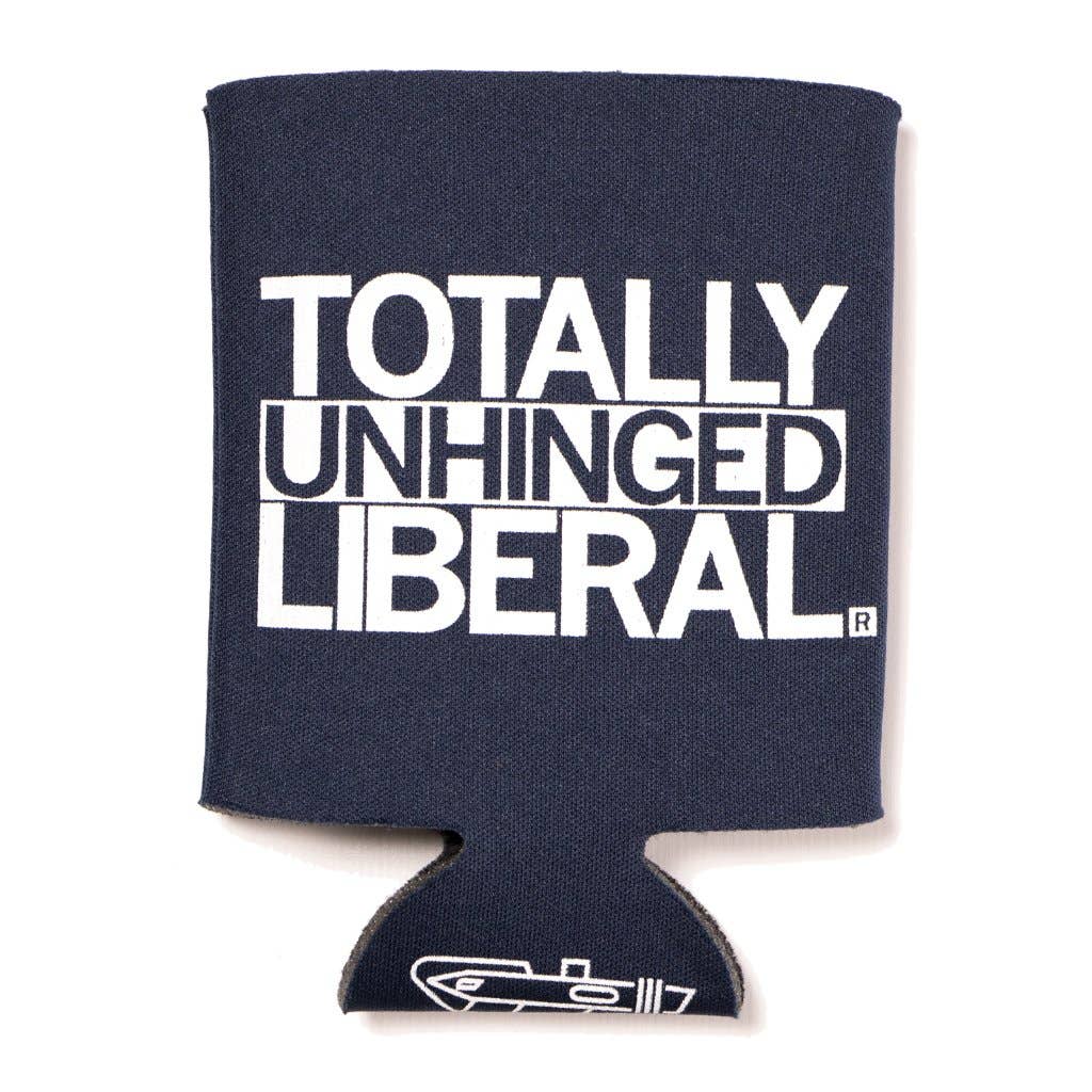 Totally Unhinged Liberal Koozie
