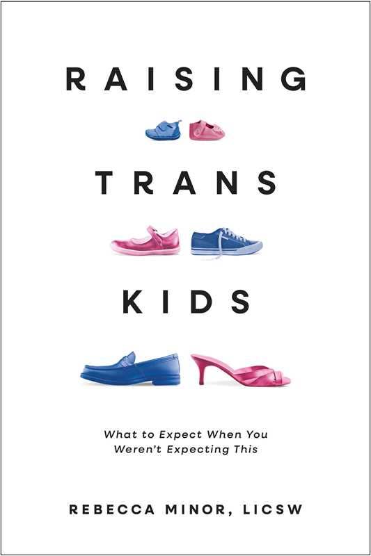 Raising Trans Kids: What to Expect When You Weren't Expecting This