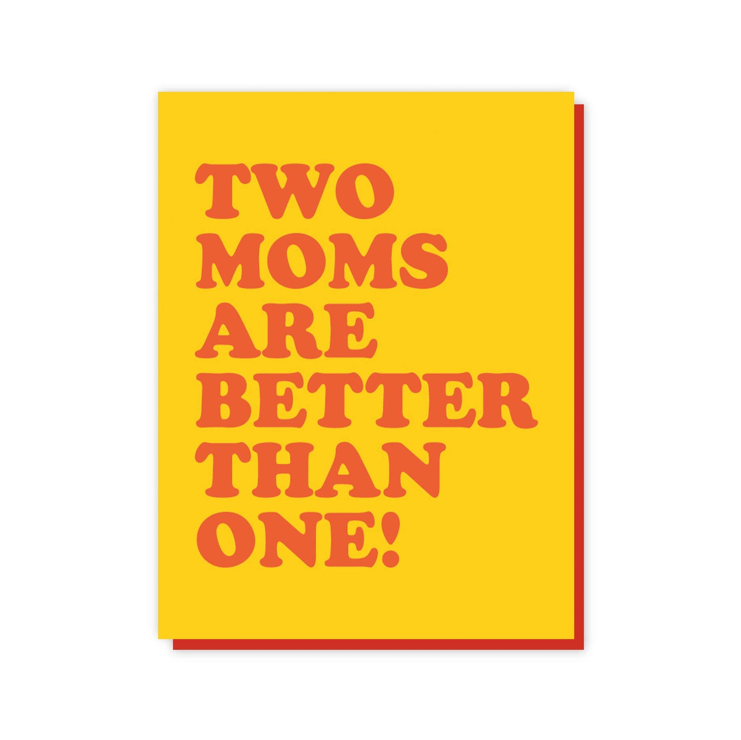 Two Moms Are Better Than One! Card