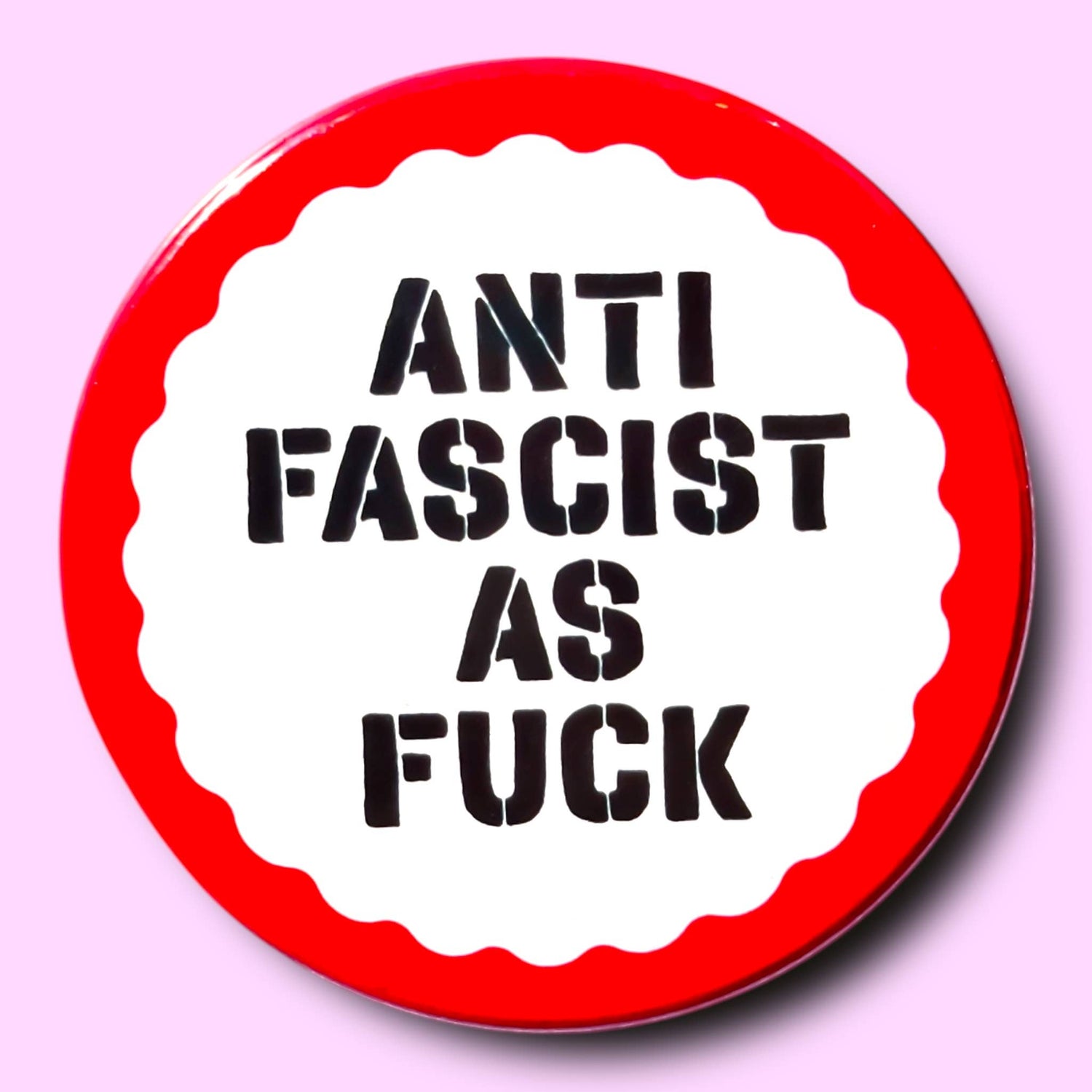 Anti Fascist As Fuck Pin