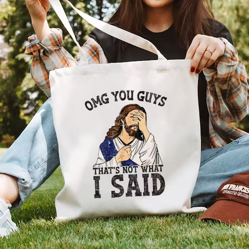 OMG You Guys That's Not What I Said Tote