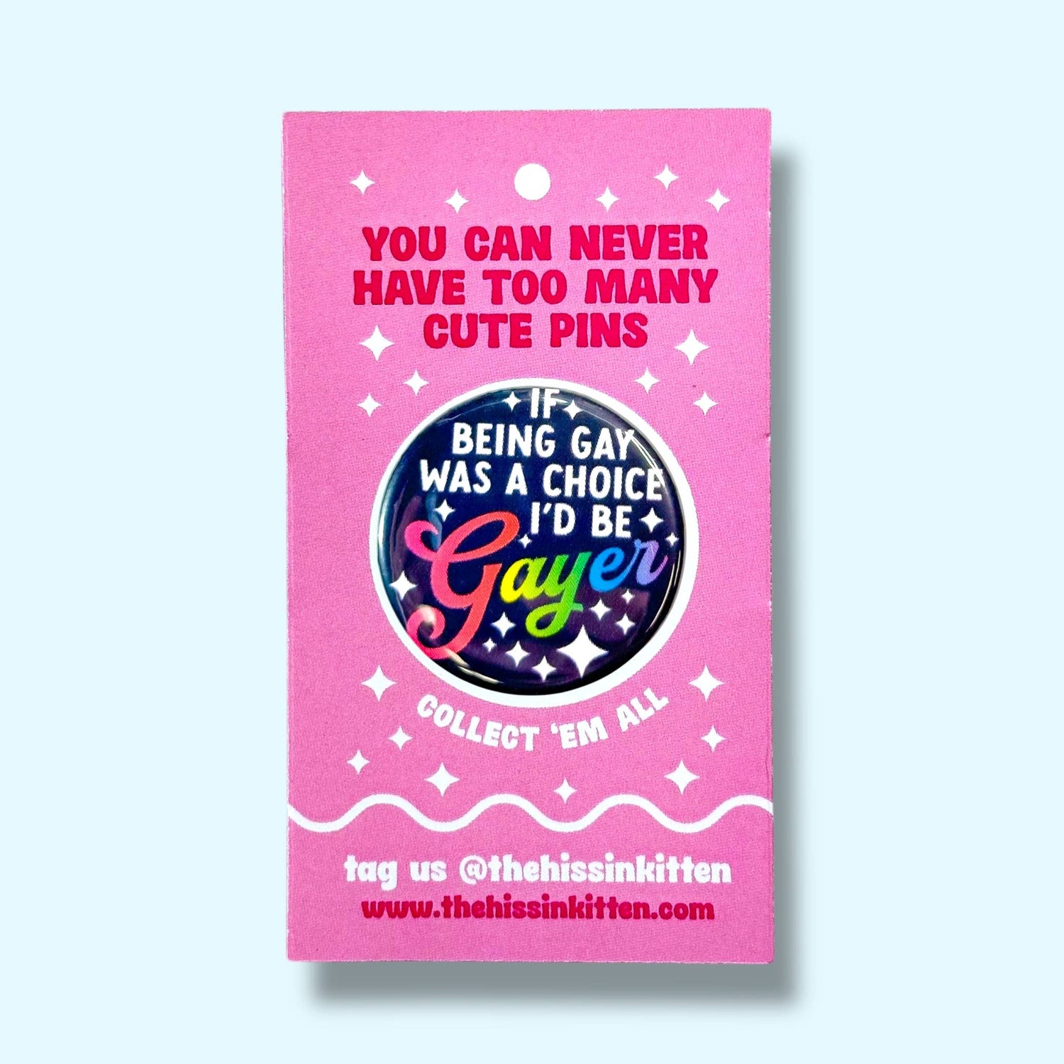 If Being Gay Was a Choice I'd Be Gayer Pin