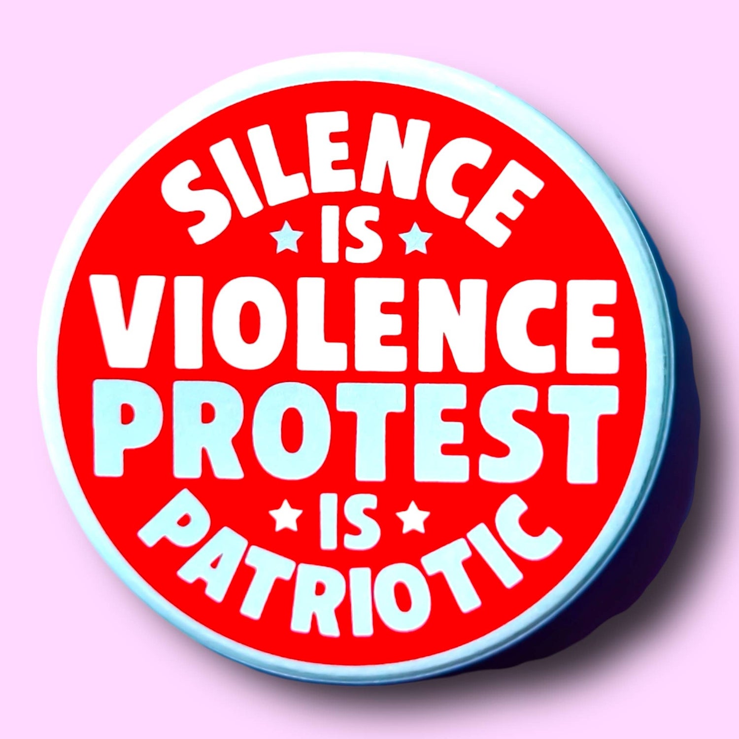 Silence is Violence Protest is Patriotic Pin