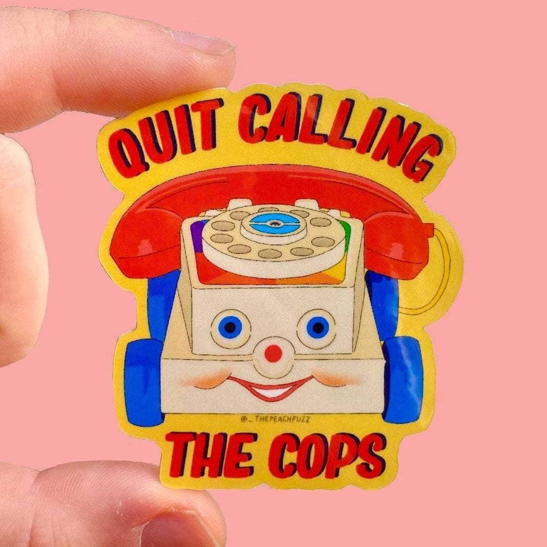 Quit Calling The Cops Sticker
