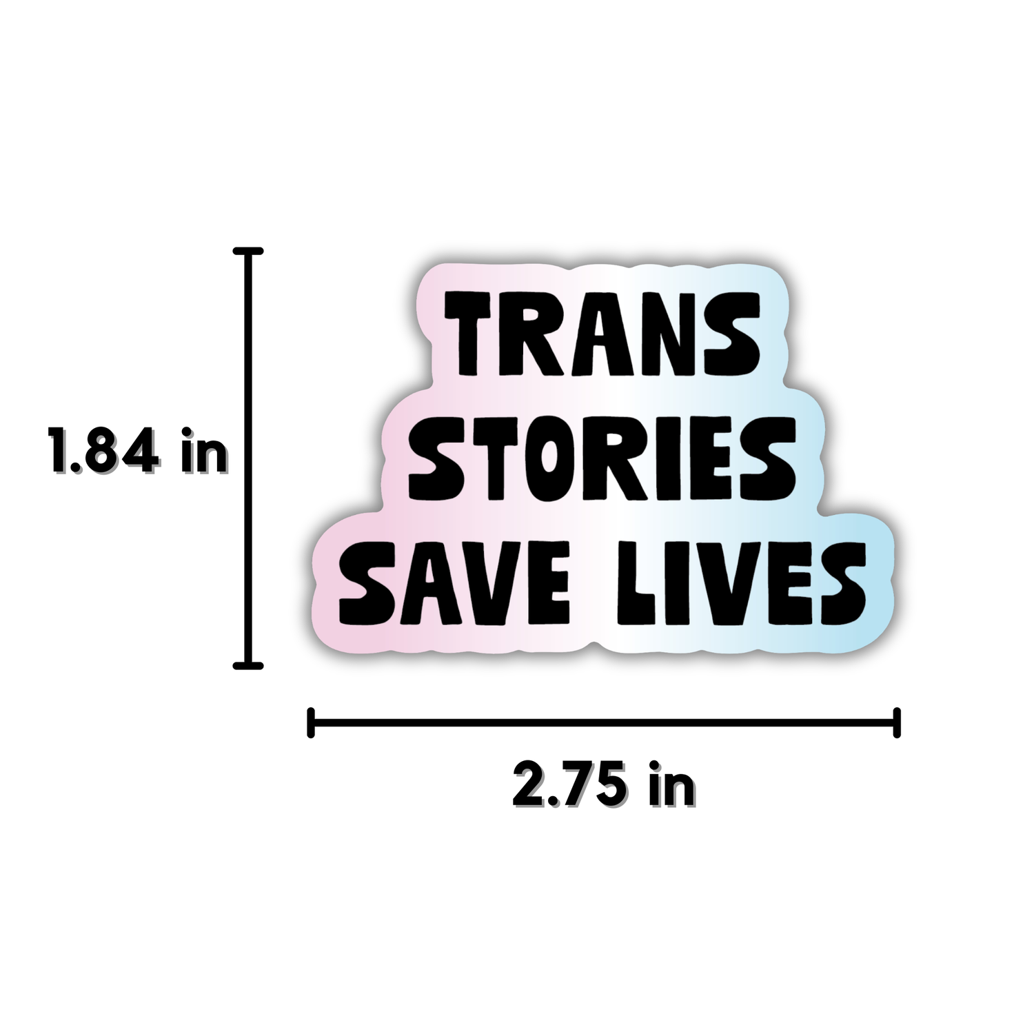 Trans Stories Save Lives Sticker