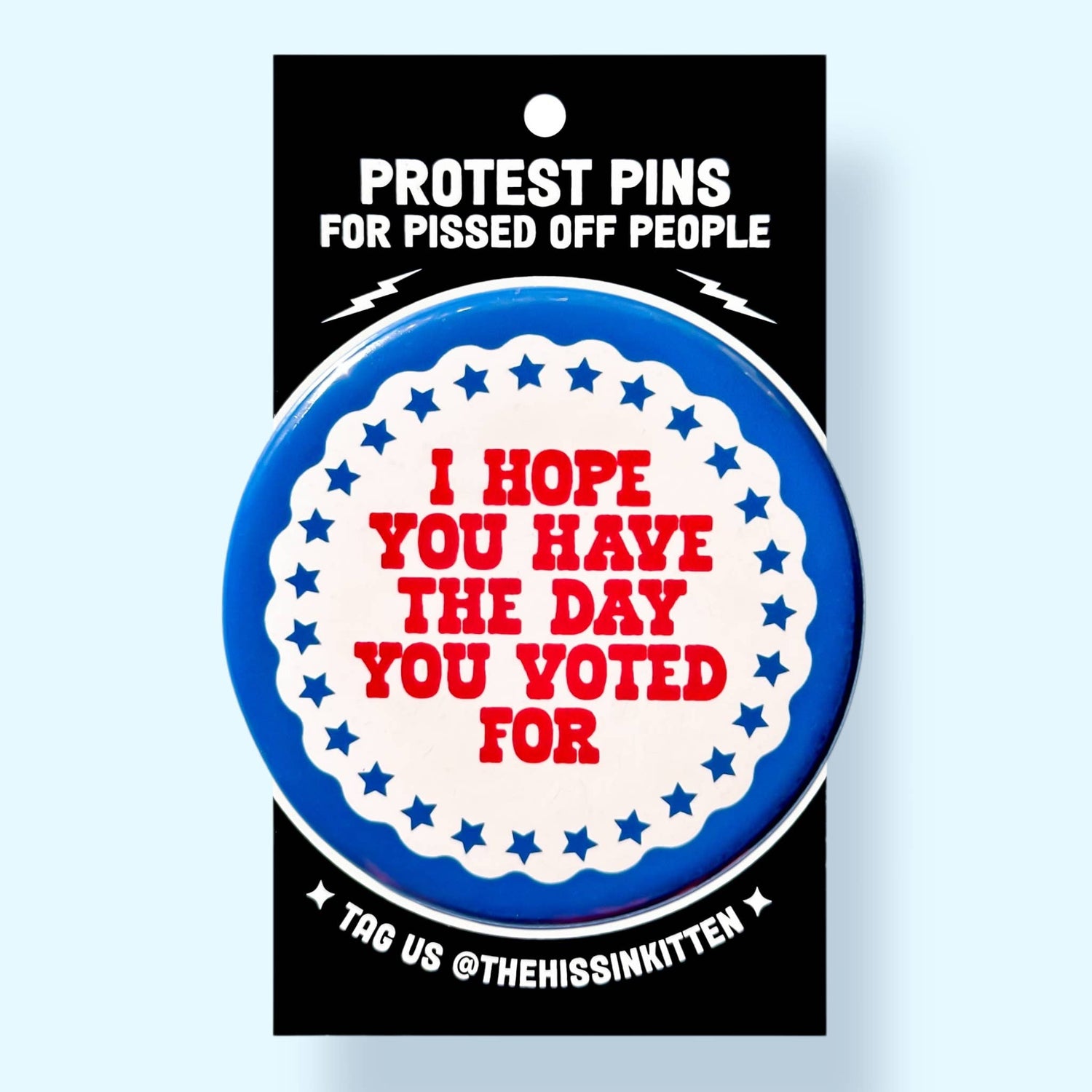 I Hope You Have the Day You Voted For Pin