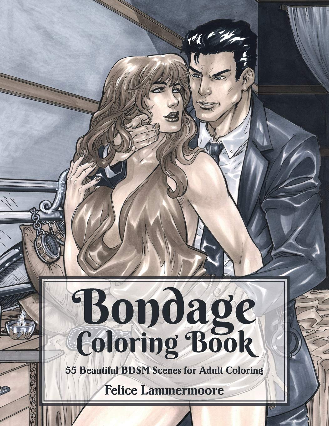 Bondage Coloring Book: 55 Beautiful BDSM Scenes for Adult Coloring (Bondage Coloring Books)