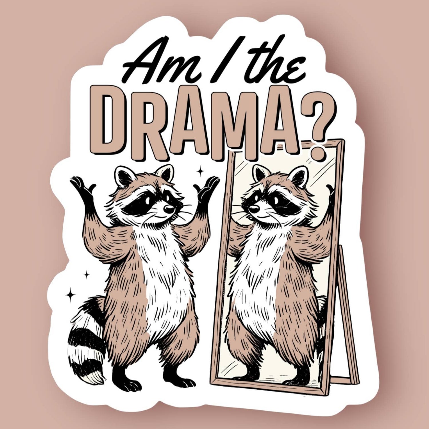 Am I the Drama Snarky Raccoon Sticker