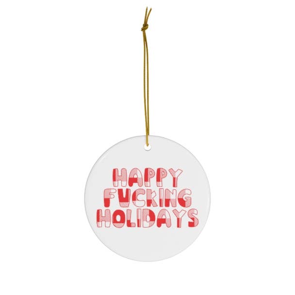 Happy Fucking Holidays Ornament