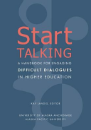 Start Talking : A Handbook for Engaging Difficult Dialogues in Higher Education