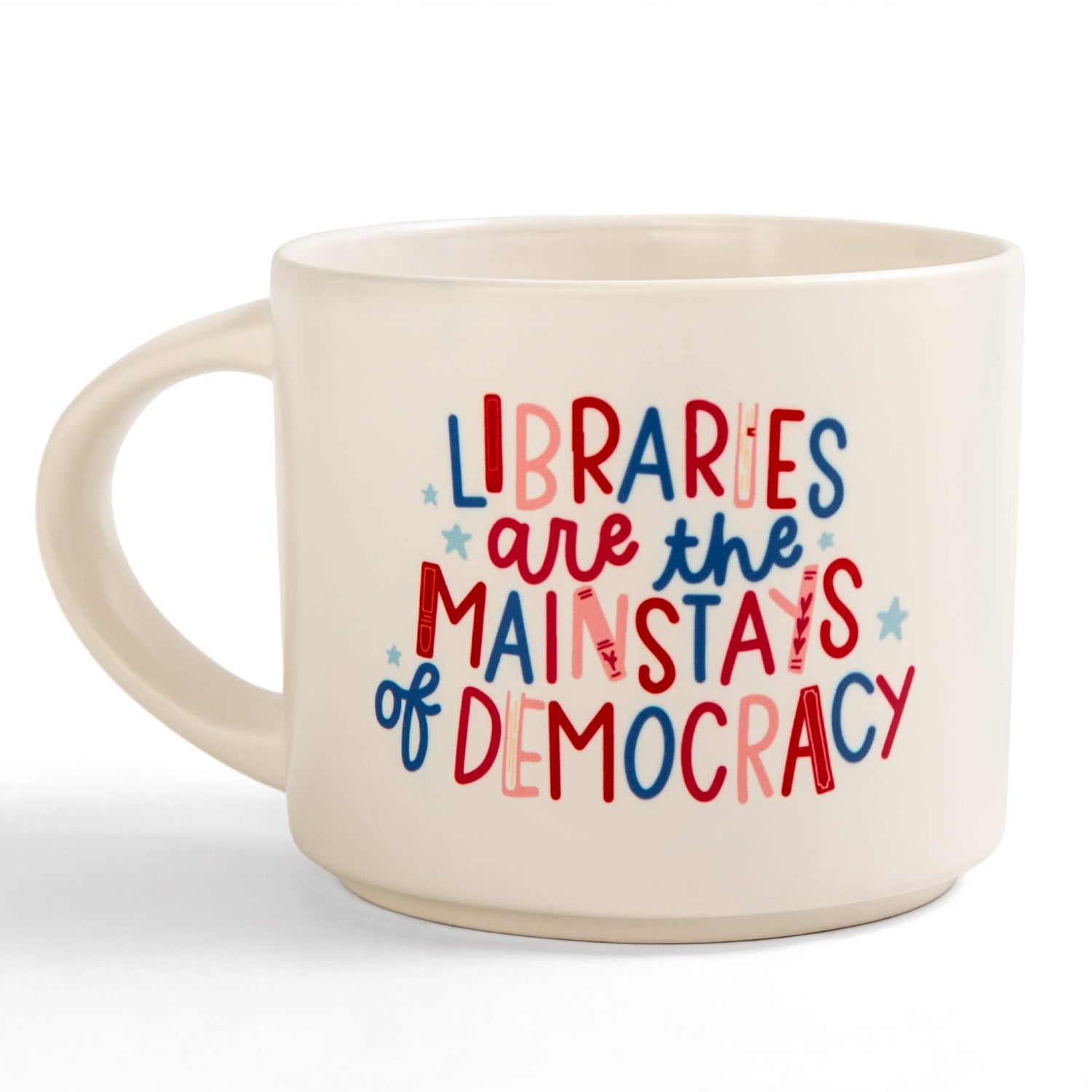 Libraries Are The Mainstays Of Democracy Ceramic Mug