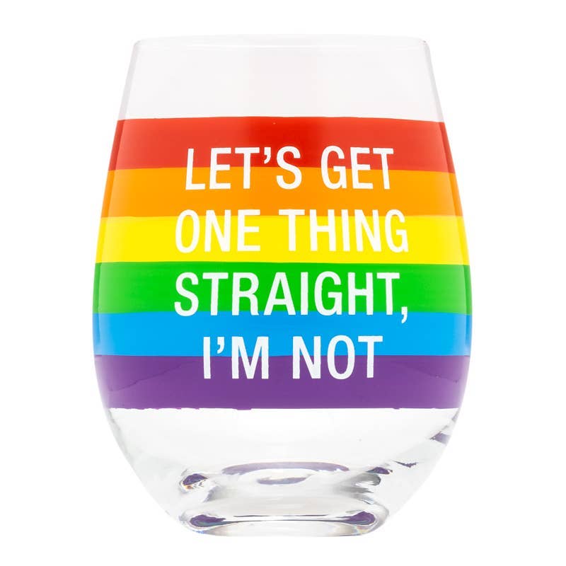 Let’s Get One Thing Straight Wine Glass