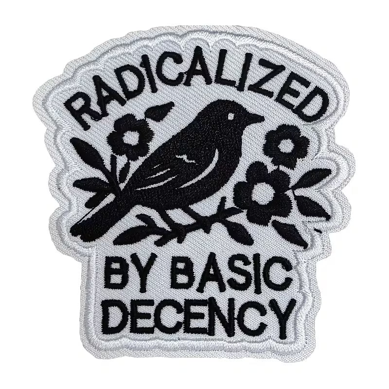 Radicalized by Basic Decency Embroidered Patch