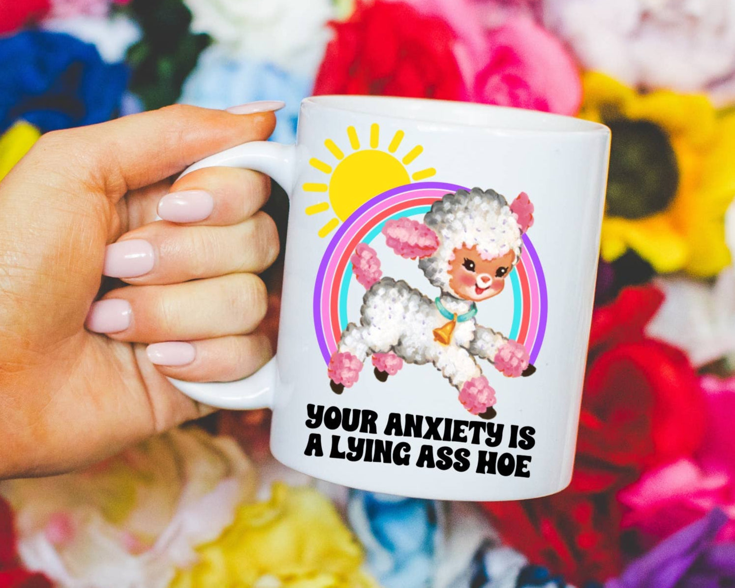 Your Anxiety is a Lying Ass Hoe Mug