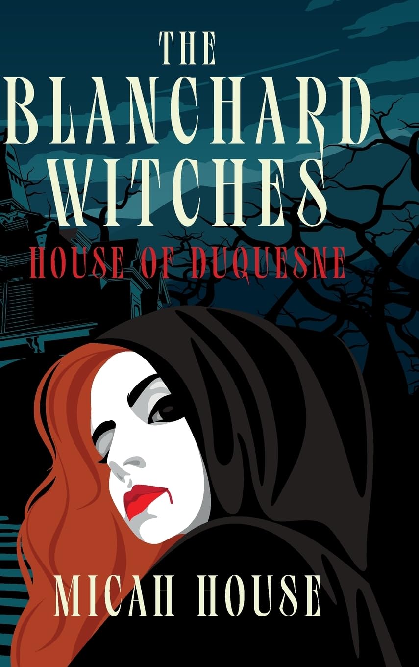 House of Duquesne (Book The Blanchard Witches Book 4 of 5)