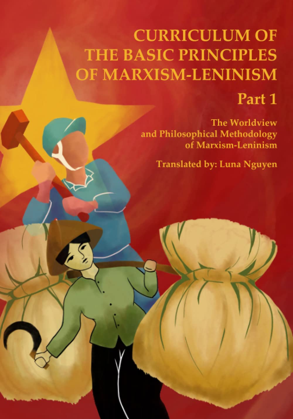 The Worldview and Philosophical Methodology of Marxism-Leninism: Curriculum of the Basic Principles of Marxism-Leninism Part 1