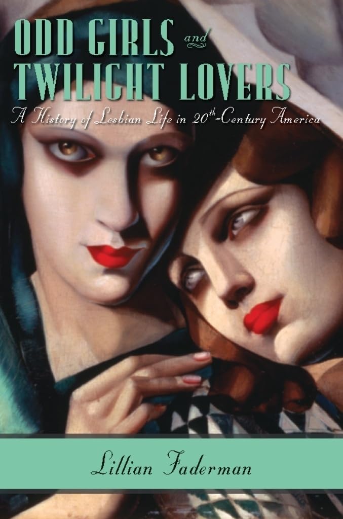 Odd Girls and Twilight Lovers: A History of Lesbian Life in Twentieth-Century America