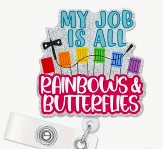 My Job Is All Rainbows & Butterflies Badge Reel