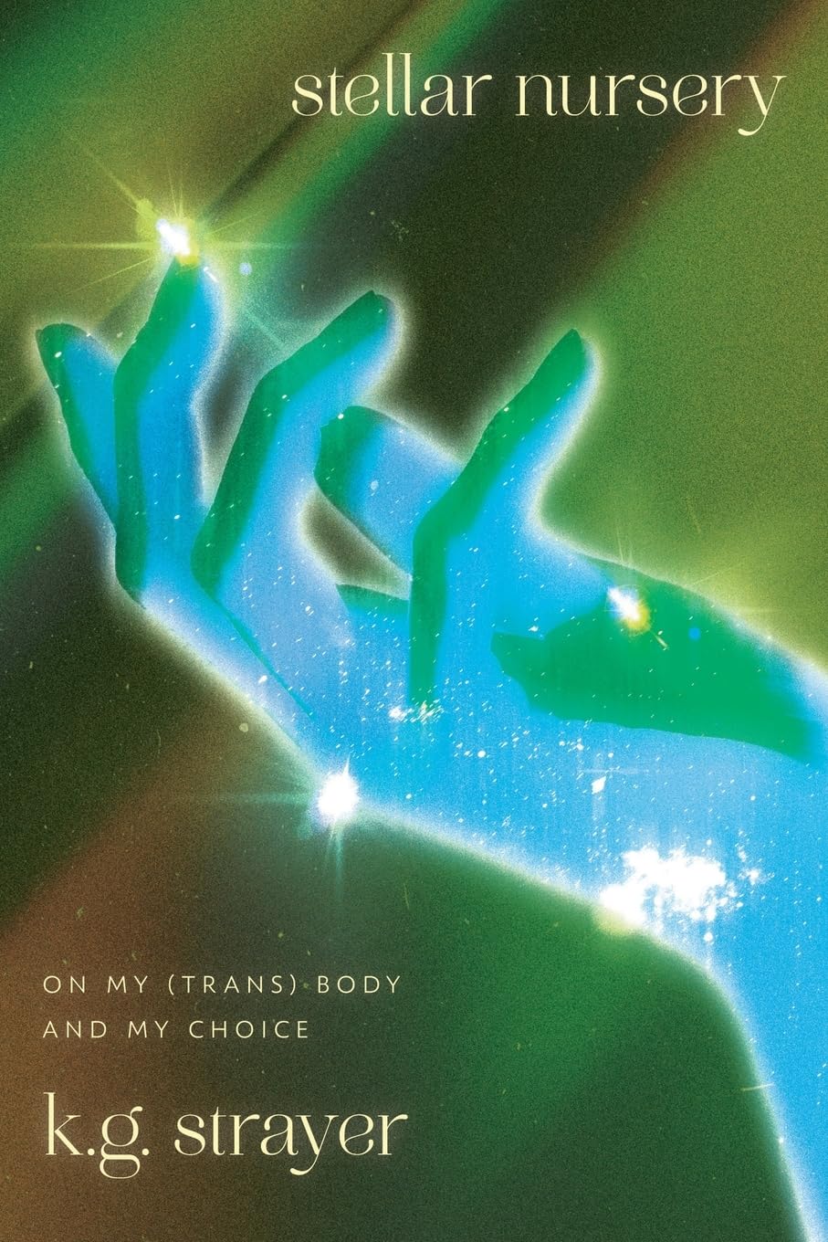 Stellar Nursery: On My (Trans) Body and My Choice
