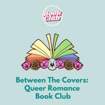 Between The Covers: Queer Romance Book Club