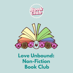 [WF]:26906259:Love Unbound: Non-Fiction Book Club