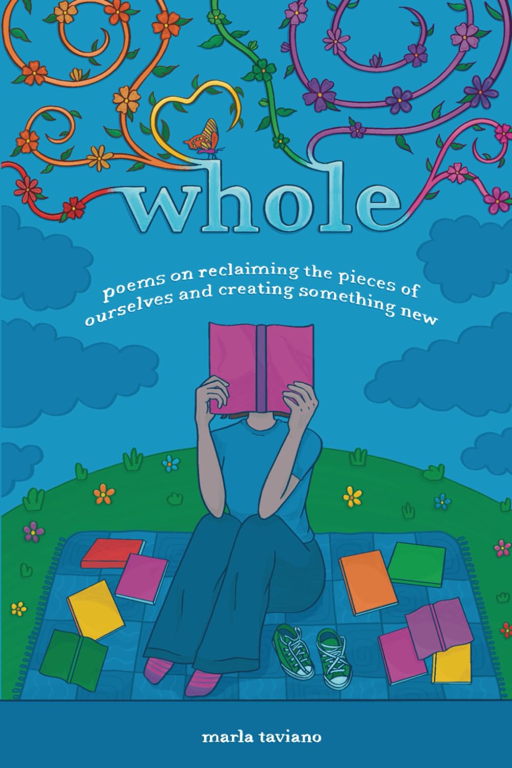 whole: poems on reclaiming the pieces of ourselves and creating something new