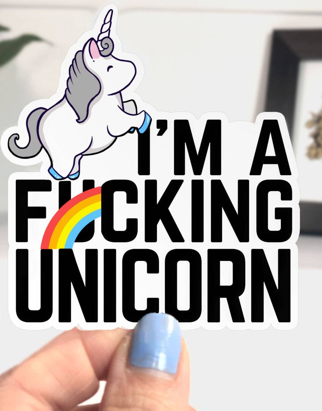 I'm a Fucking Unicorn Sticker